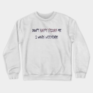 No Happy Friday Crewneck Sweatshirt